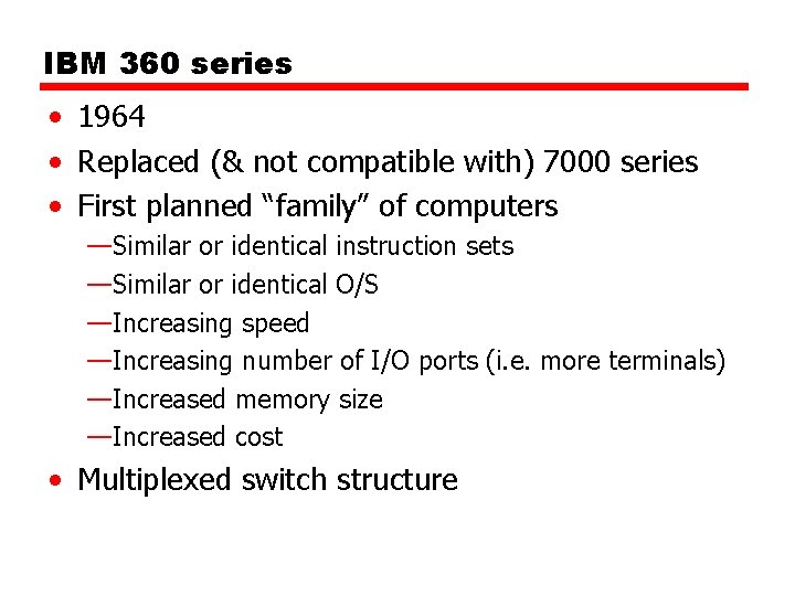 IBM 360 series • 1964 • Replaced (& not compatible with) 7000 series •