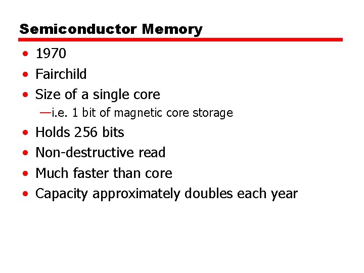 Semiconductor Memory • 1970 • Fairchild • Size of a single core —i. e.