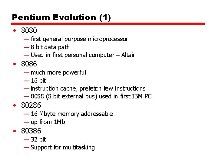 Pentium Evolution (1) • 8080 — first general purpose microprocessor — 8 bit data