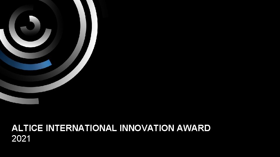 ALTICE INTERNATIONAL INNOVATION AWARD 2021 