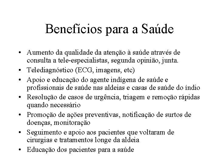 Benefícios para a Saúde • Aumento da qualidade da atenção à saúde através de