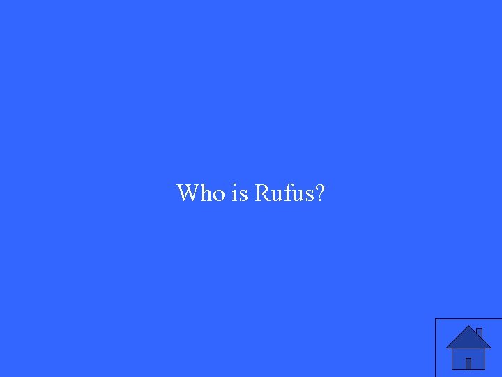 Who is Rufus? 
