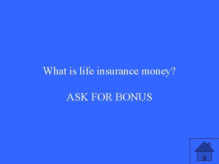 What is life insurance money? ASK FOR BONUS 