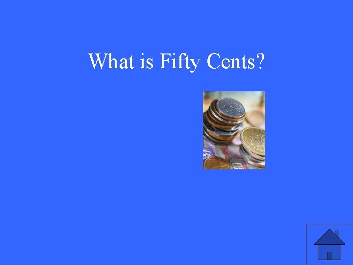 What is Fifty Cents? 