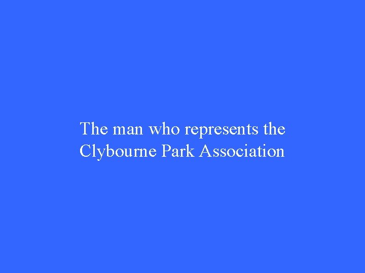 The man who represents the Clybourne Park Association 