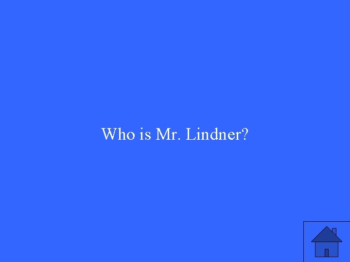 Who is Mr. Lindner? 