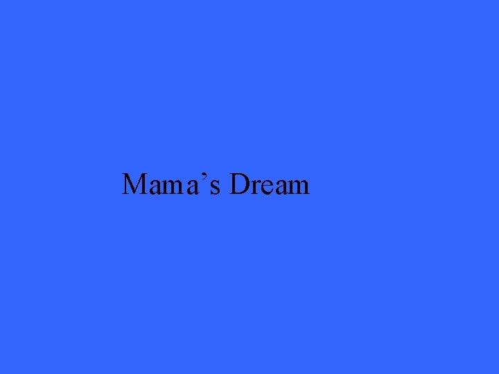 Mama’s Dream 