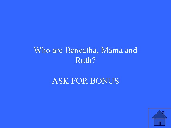Who are Beneatha, Mama and Ruth? ASK FOR BONUS 