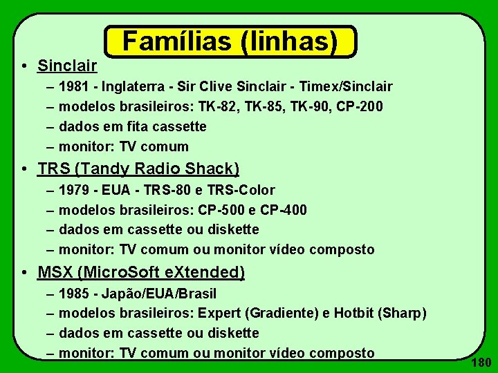  • Sinclair – – Famílias (linhas) 1981 - Inglaterra - Sir Clive Sinclair