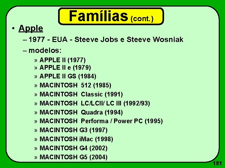  • Apple Famílias (cont. ) – 1977 - EUA - Steeve Jobs e