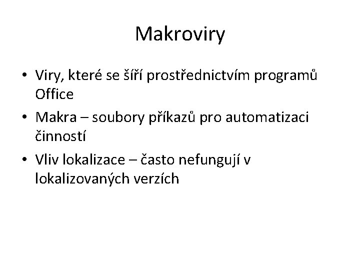 Makroviry • Viry, které se šíří prostřednictvím programů Office • Makra – soubory příkazů