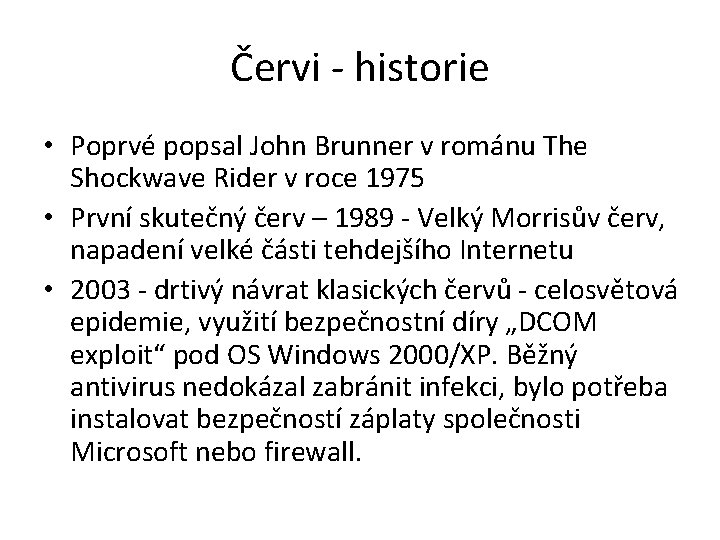 Červi - historie • Poprvé popsal John Brunner v románu The Shockwave Rider v