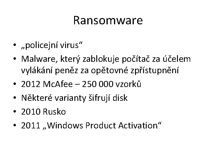 Ransomware • „policejní virus“ • Malware, který zablokuje počítač za účelem vylákání peněz za