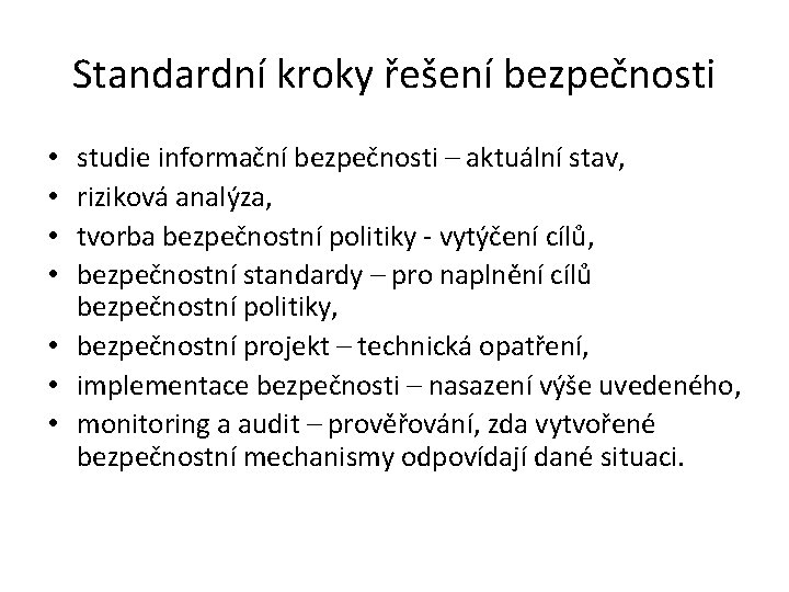 Standardní kroky řešení bezpečnosti studie informační bezpečnosti – aktuální stav, riziková analýza, tvorba bezpečnostní