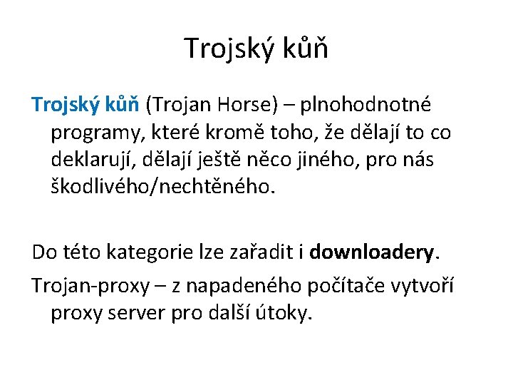 Trojský kůň (Trojan Horse) – plnohodnotné programy, které kromě toho, že dělají to co