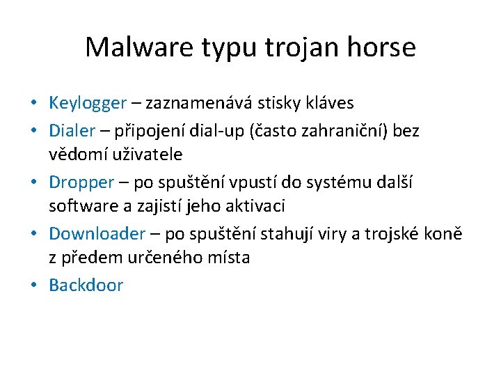 Malware typu trojan horse • Keylogger – zaznamenává stisky kláves • Dialer – připojení