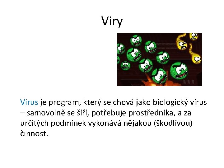 Viry Virus je program, který se chová jako biologický virus – samovolně se šíří,