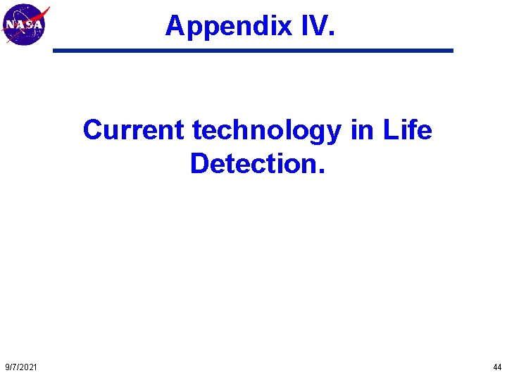 Mars Technology Program Appendix IV. Current technology in Life Detection. 9/7/2021 44 