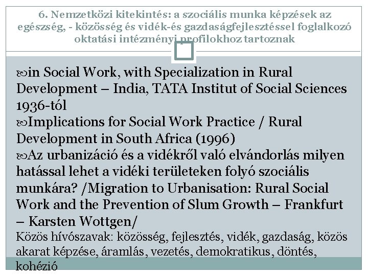 6. Nemzetközi kitekintés: a szociális munka képzések az egészség, - közösség és vidék-és gazdaságfejlesztéssel