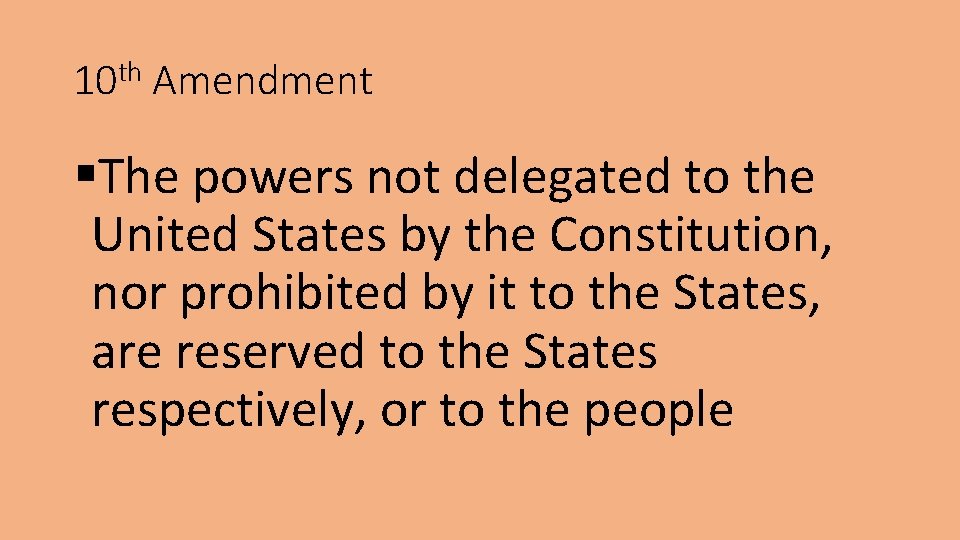 10 th Amendment §The powers not delegated to the United States by the Constitution,