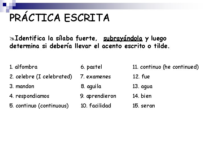 PRÁCTICA ESCRITA @Identifica la sílaba fuerte, subrayándola y luego determina si debería llevar el