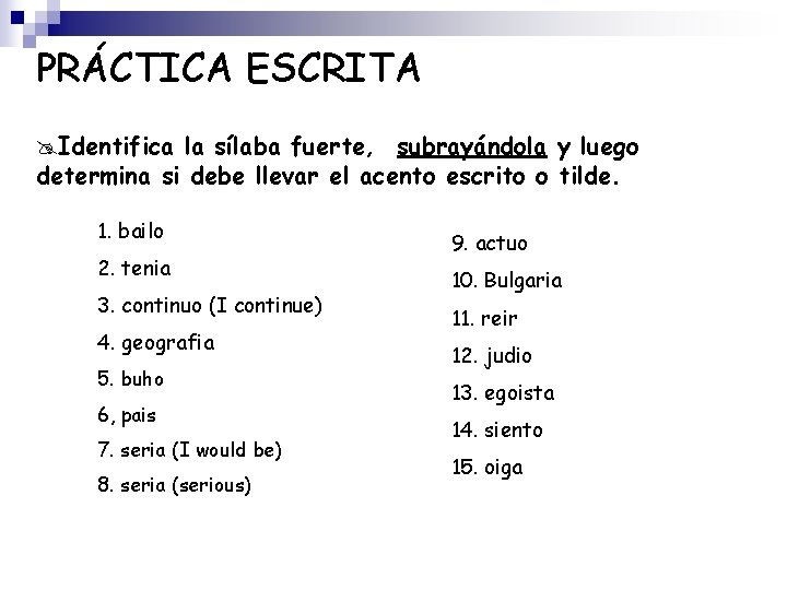 PRÁCTICA ESCRITA @Identifica la sílaba fuerte, subrayándola y luego determina si debe llevar el