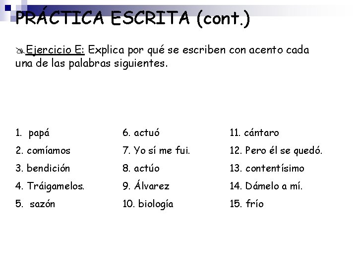 PRÁCTICA ESCRITA (cont. ) @Ejercicio E: Explica por qué se escriben con acento cada