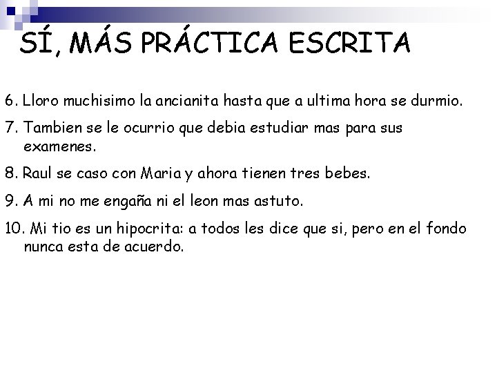 SÍ, MÁS PRÁCTICA ESCRITA 6. Lloro muchisimo la ancianita hasta que a ultima hora