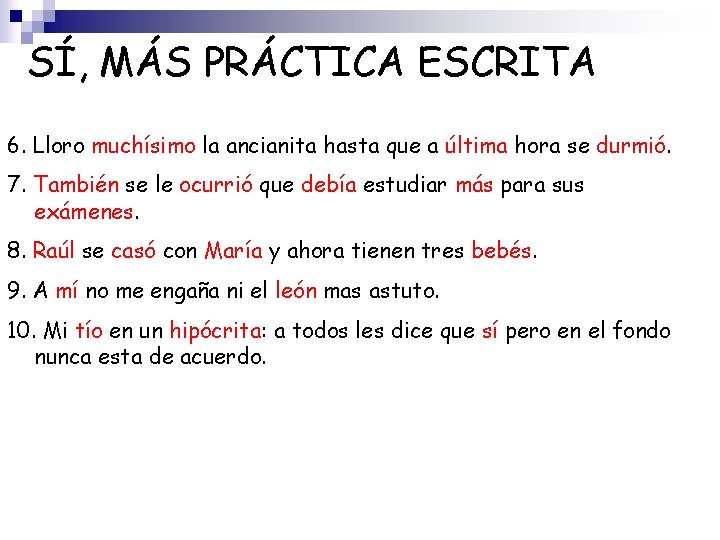 SÍ, MÁS PRÁCTICA ESCRITA 6. Lloro muchísimo la ancianita hasta que a última hora