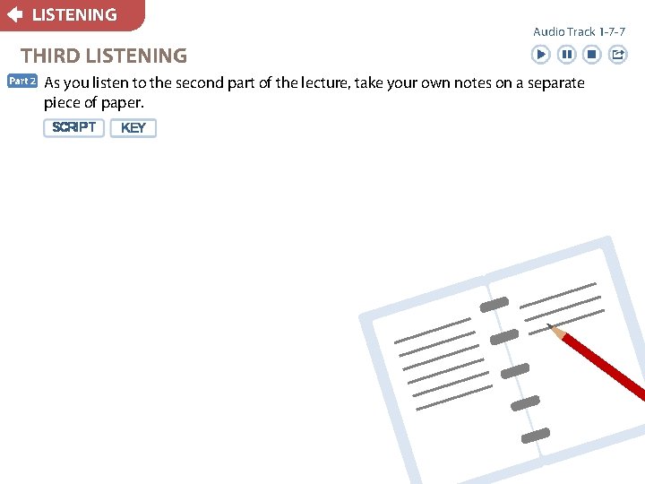 LISTENING Audio Track 1 -7 -7 THIRD LISTENING 2 As you listen to the
