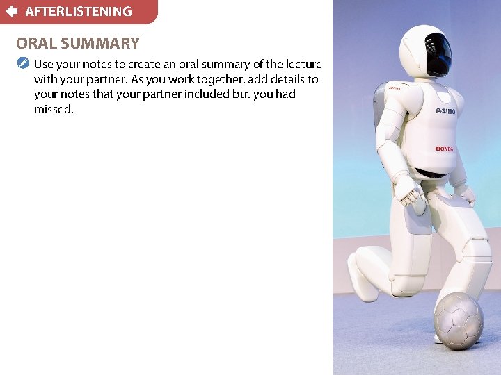 AFTER LISTENING ORAL SUMMARY n Use your notes to create an oral summary of