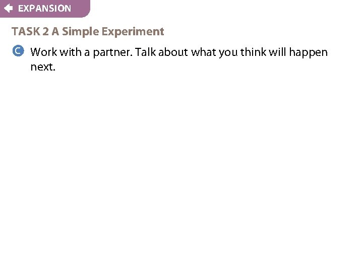 EXPANSION TASK 2 A Simple Experiment c Work with a partner. Talk about what