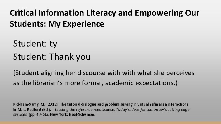 Critical Information Literacy and Empowering Our Students: My Experience Student: ty Student: Thank you