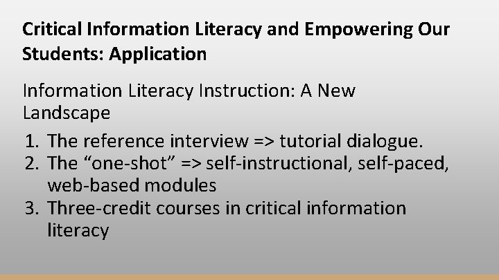 Critical Information Literacy and Empowering Our Students: Application Information Literacy Instruction: A New Landscape