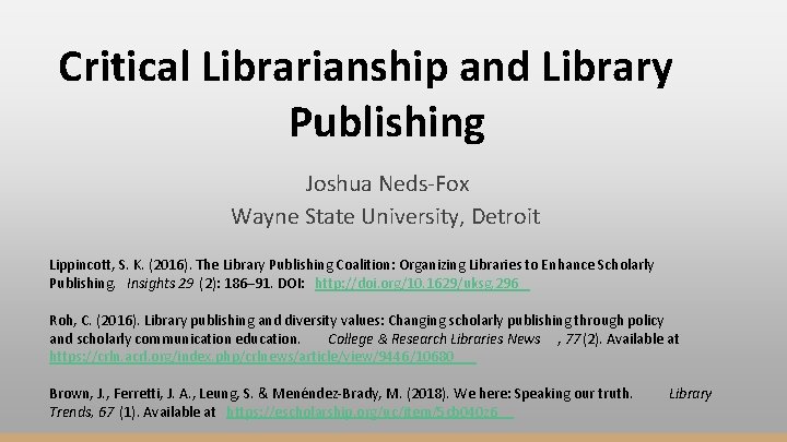 Critical Librarianship and Library Publishing Joshua Neds-Fox Wayne State University, Detroit Lippincott, S. K.