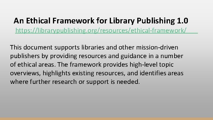 An Ethical Framework for Library Publishing 1. 0 https: //librarypublishing. org/resources/ethical-framework/ This document supports