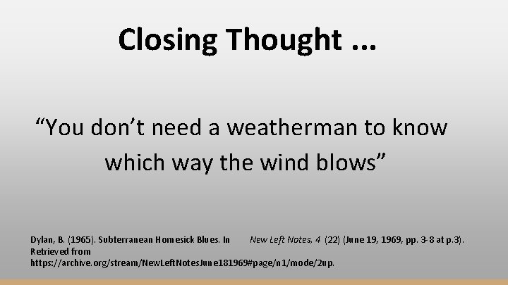 Closing Thought. . . “You don’t need a weatherman to know which way the