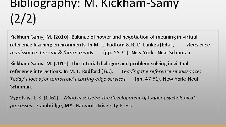 Bibliography: M. Kickham-Samy (2/2) Kickham-Samy, M. (2010). Balance of power and negotiation of meaning
