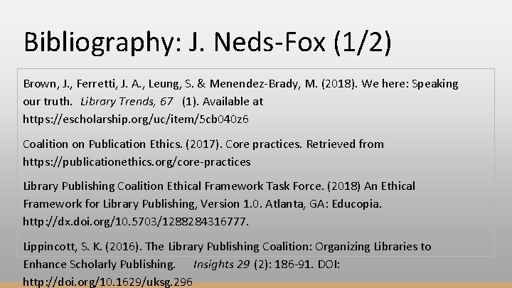 Bibliography: J. Neds-Fox (1/2) Brown, J. , Ferretti, J. A. , Leung, S. &