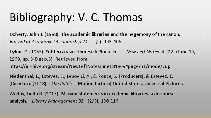 Bibliography: V. C. Thomas Doherty, John J. (1998). The academic librarian and the hegemony