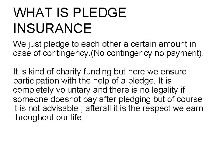 WHAT IS PLEDGE INSURANCE We just pledge to each other a certain amount in