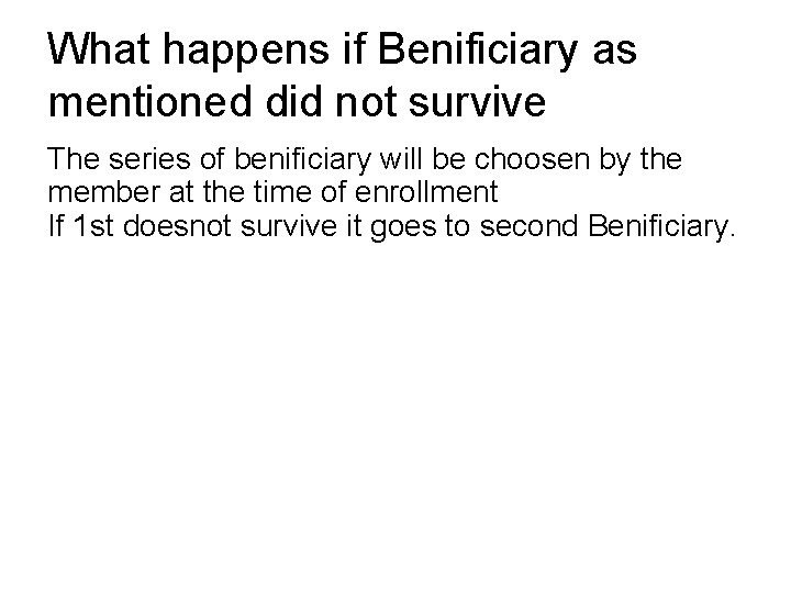 What happens if Benificiary as mentioned did not survive The series of benificiary will