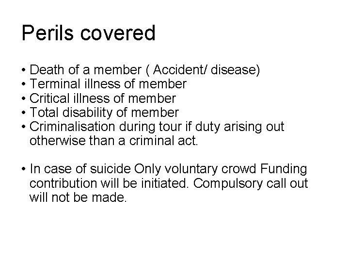 Perils covered • • • Death of a member ( Accident/ disease) Terminal illness