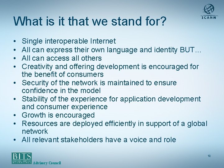 What is it that we stand for? • • • Single interoperable Internet All