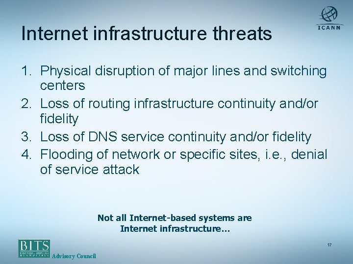 Internet infrastructure threats 1. Physical disruption of major lines and switching centers 2. Loss