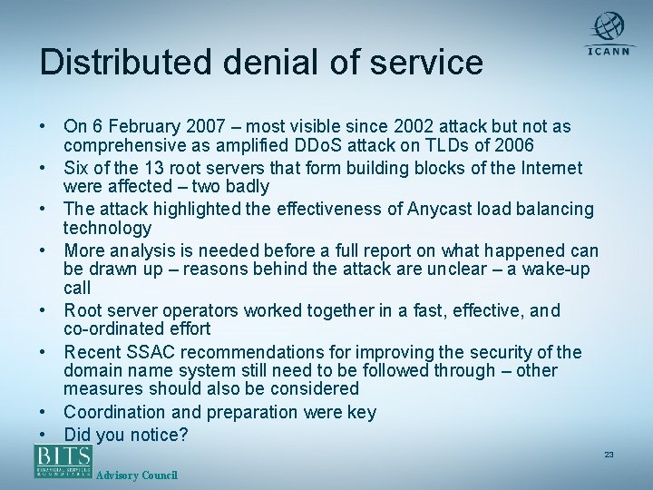 Distributed denial of service • On 6 February 2007 – most visible since 2002