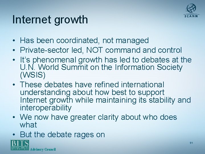 Internet growth • Has been coordinated, not managed • Private-sector led, NOT command control