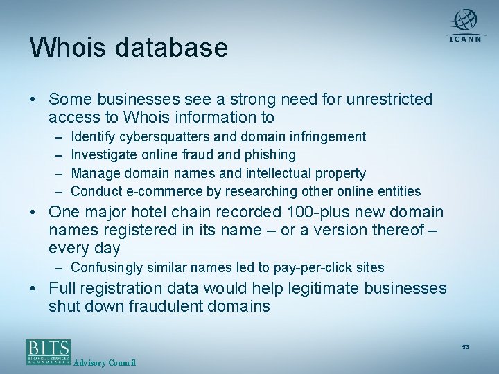 Whois database • Some businesses see a strong need for unrestricted access to Whois