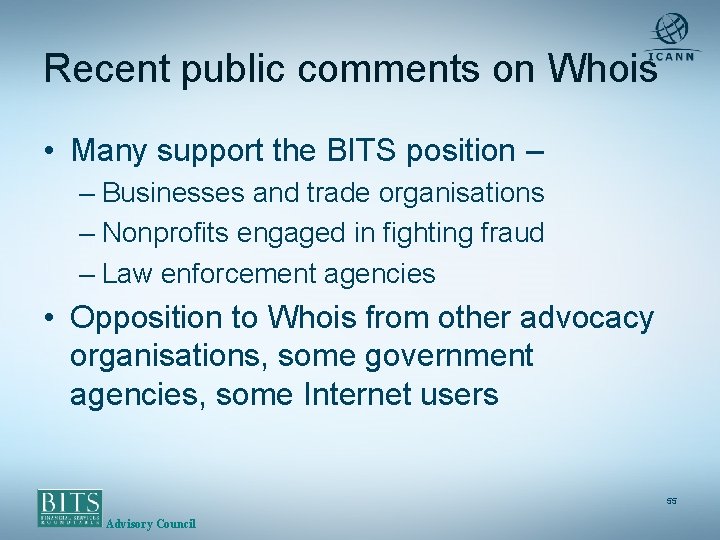 Recent public comments on Whois • Many support the BITS position – – Businesses