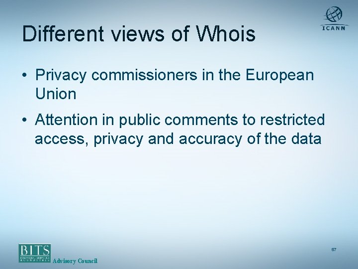 Different views of Whois • Privacy commissioners in the European Union • Attention in